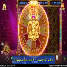 propolis bet 茅 confi谩vel